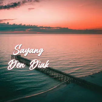 Sayang Den Diak by 