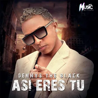 Así eres tú by Dennys The Black