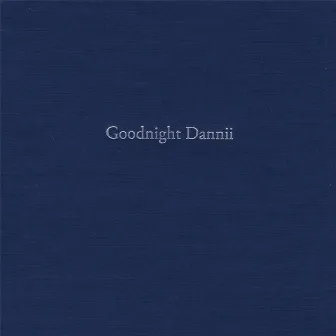 Goodnight Dannii by Drew Danburry