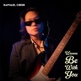 Wanna Be With You by Raphael Creer