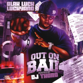 Out On Bail Hosted By DJ Thoro by Blak Luck