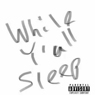 While Y'all Sleep by M.Wade