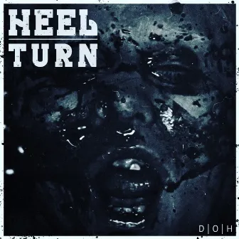 Heel Turn by D.O.H. Dollahz Ova Hoez