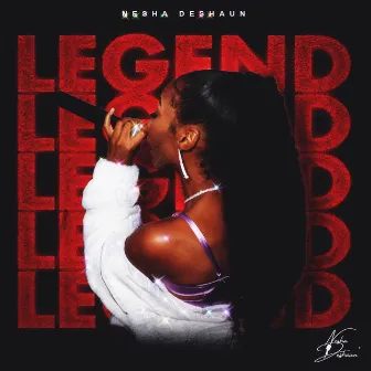 Legend by Nesha Deshaun