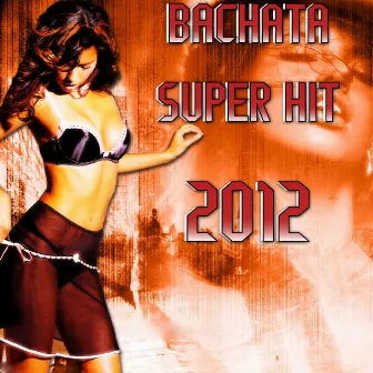 Bachata Super Hit 2012 by Alegria