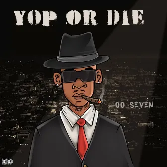 YOP OR DIE by 00 Seven