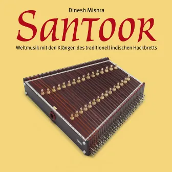 Santoor (Weltmusik mit den Klängen des traditionell indischen Hackbretts) by Dinesh Mishra