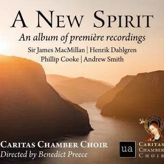 A New Spirit: An Album of Première Recordings by Caritas Chamber Choir