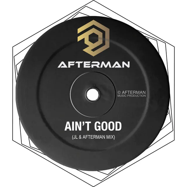 Ain't Good - JL & Afterman Mix