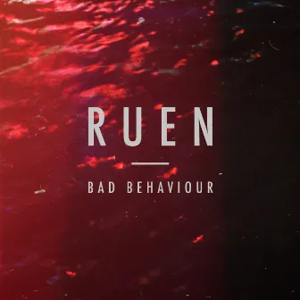 Bad Behaviour by RUEN