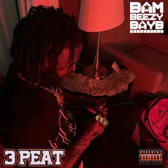 3 Peat EP Dirty by Bam Beezy Bayb