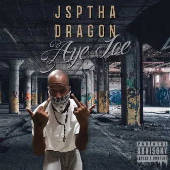 Aye Joe by JSP Tha Dragon