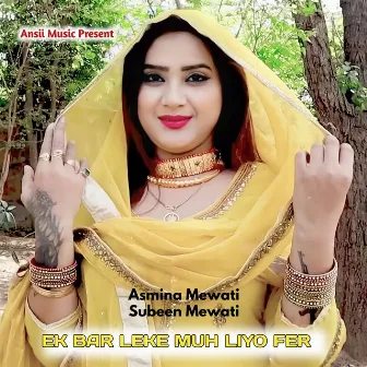 EK BAR LEKE MUH LIYO FER by Asmina Mewati