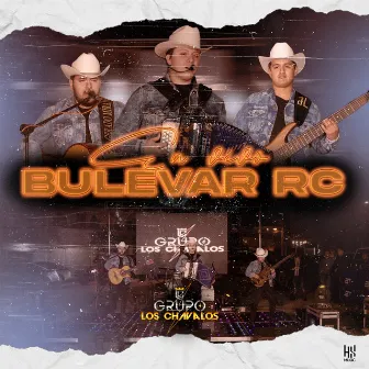 En Vivo Bulevar RC by Grupo Los Chavalos