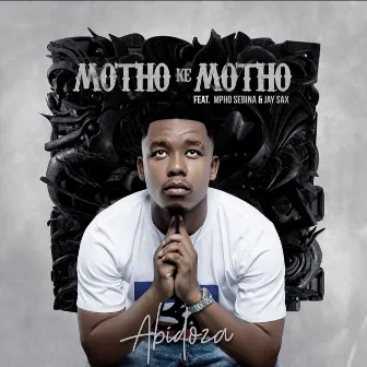 Motho Ke Motho (feat. Mpho Sebina and Jay Sax) by Abidoza