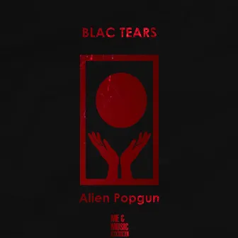 Alien Popgun by Blac Tears