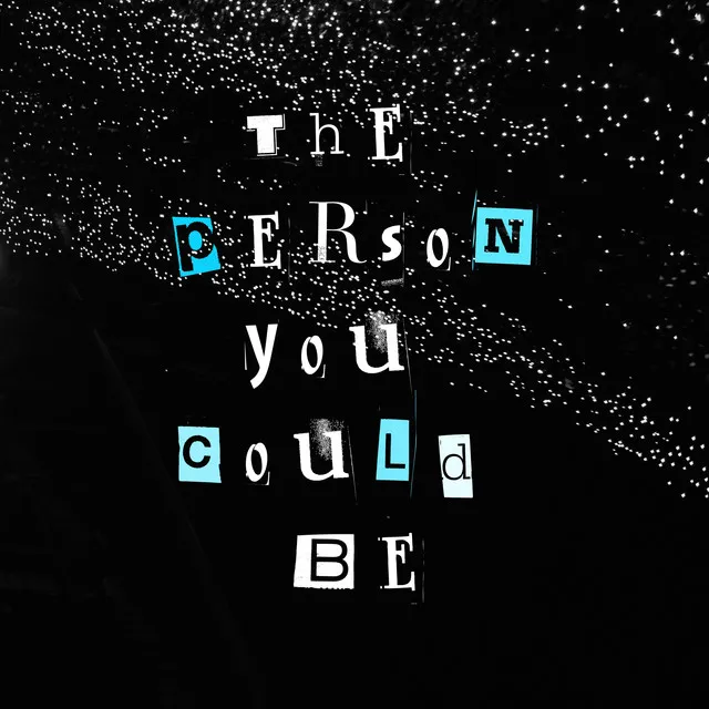 The Person You Could Be