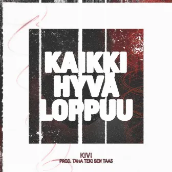 Kaikki Hyvä Loppuu by Kivi