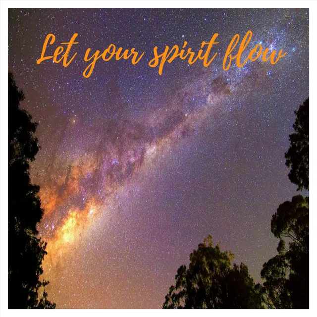 Let Your Spirit Flow