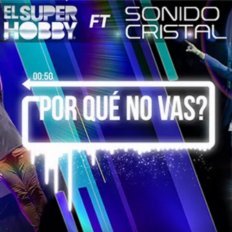 Por qué no vas? by El Super Hobby