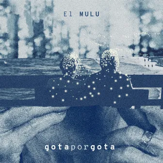 Gota por Gota by El Mulu