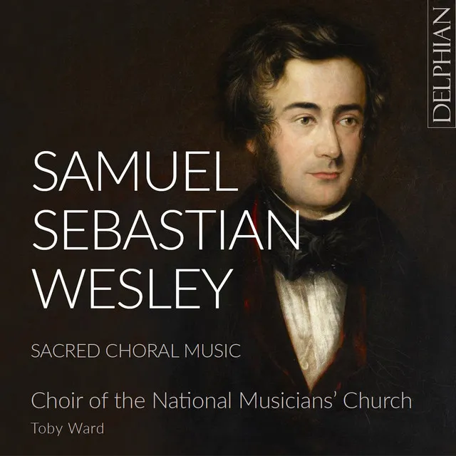 Samuel Sebastian Wesley: Sacred Choral Music