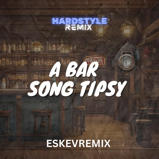 A BAR SONG TIPSY - Hardstyle