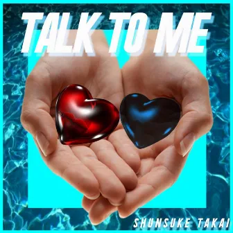 Talk To Me by SHUNSUKE TAKAI