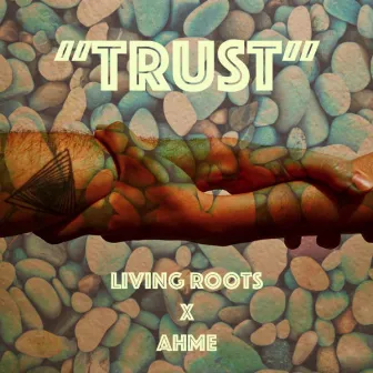 Trust by Living Roots