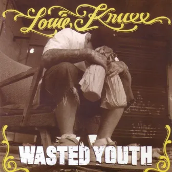 Wasted Youth by Louie Knuxx