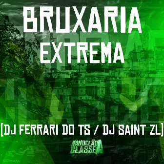 Bruxaria Extrema by DJ SAINT ZL