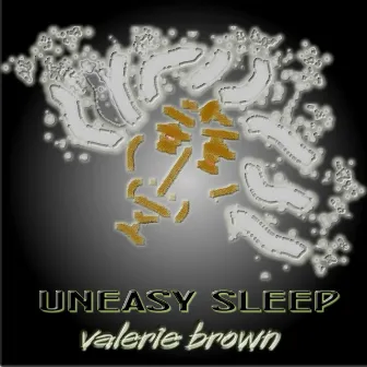 Uneasy Sleep by Valerie Brown