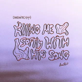 Killing Me Softly With His Song by DANZANTES (ofc)