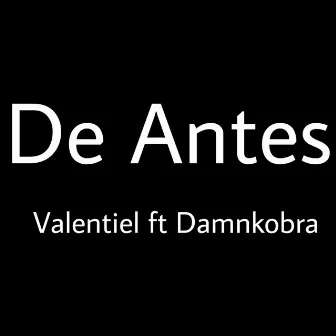 De antes by Valentiel