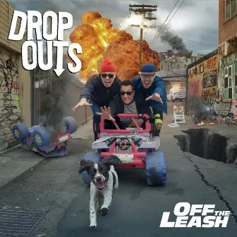 Off the Leash by Dropouts