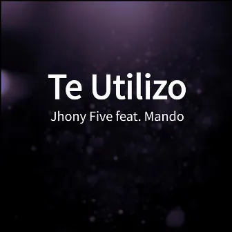 Te Utilizo by Jhony Five