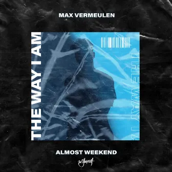 The Way I Am (Remixes) by Almost Weekend