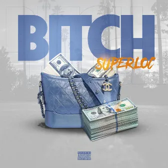 Bitch by Super Loc