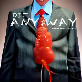 Die Anyway by Zach Whitehorn