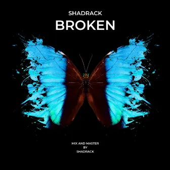 Broken by Shadrack