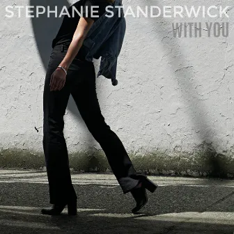 With You by Stephanie Standerwick