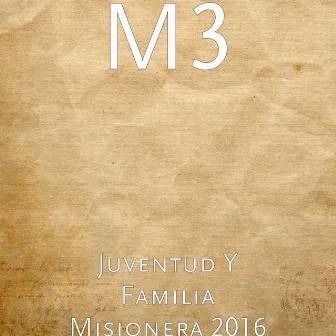 Juventud y Familia Misionera 2016 (feat. Fernanda Campuzano M) by M3