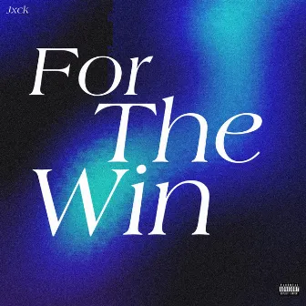 For The Win by Jxck