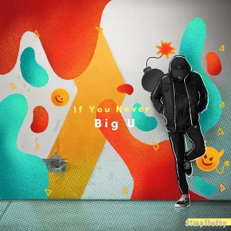 If You Never by Big U