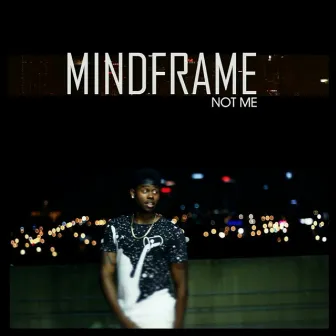 Not Me by Mind Frame