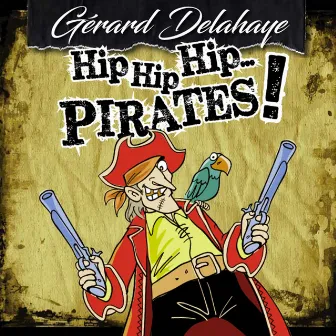 Hip hip hip... Pirates ! by Gérard Delahaye