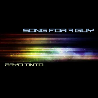 Song for a Guy by Rayo Tinto