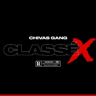 Classé X by Chivas Gang