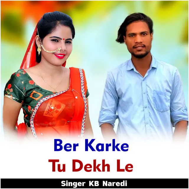 Ber Karke Tu Dekh Le