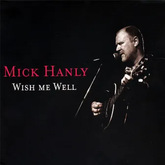 Wish Me Well by Mick Hanly